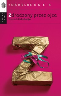 Zdradzony przez ojca - Wojciech Eichelberger - ebook + książka