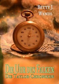 Die Uhr des Falken - Betty J. Wendl - ebook