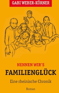 Nennen wir's Familienglück - Gabi Weber-Körner - ebook