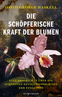 Die schöpferische Kraft der Blumen - David G. Haskell - ebook