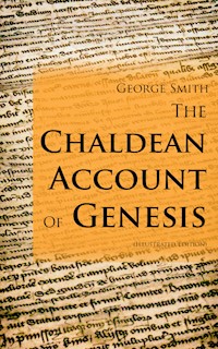 The Chaldean Account Of Genesis (Illustrated Edition) - George Smith - ebook