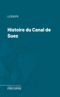 Histoire du Canal de Suez - Lesseps - ebook