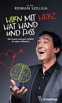 Hirn mit Herz hat Hand und Fuß - Dr. med. Roman Szeliga - ebook