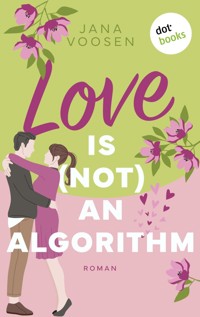 Love is (not) an algorithm - oder: Pantoffel oder Held? - Jana Voosen - ebook