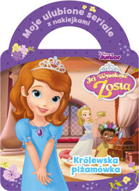 Moje ulubione seriale z naklejkami. Królewska piżamówka. Disney Junior Jej Wysokość Zosia -  - książka