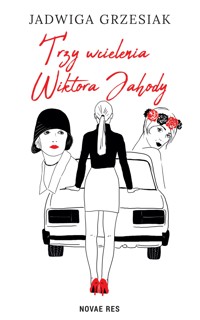 Trzy wcielenia Wiktora Jahody - Jadwiga Grzesiak - ebook + audiobook + książka