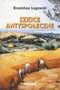 Szkice antyspołeczne - Bronisław Łagowski - książka