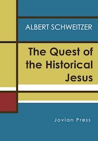 The Quest of the Historical Jesus - Schweitzer Albert - ebook