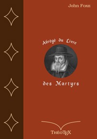 Abrégé du Livre des Martyrs - John Foxe - ebook