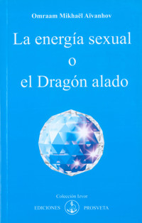 La energía sexual o el Dragón alado - Omraam Mikhael Aivanhov - ebook