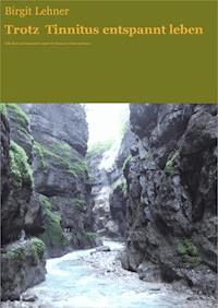 Trotz Tinnitus entspannt leben - Birgit Lehner - ebook