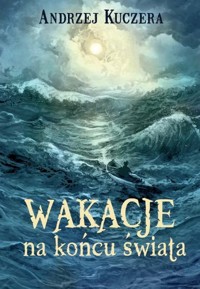 Wakacje na końcu świata - Andrzej Kuczera - książka