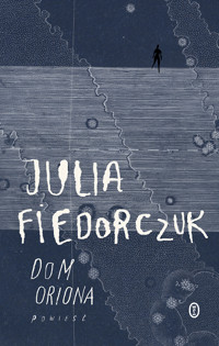 Dom Oriona - Julia Fiedorczuk - ebook + audiobook + książka