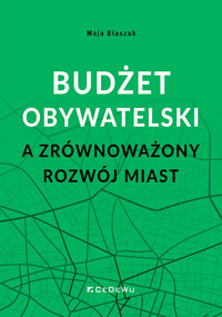 Budżet obywatelski a zrównoważony rozwój miast - Błaszak Maja - książka