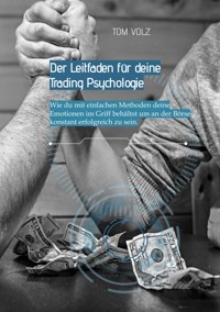 Der Leitfaden für deine Trading Psychologie - Tom Volz - ebook