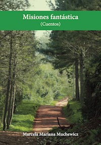 Misiones fantástica (cuentos) - Marcela Mariana Muchewicz - ebook