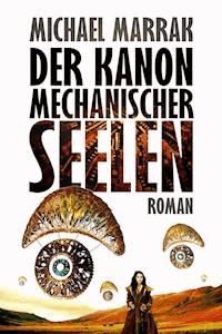 Der Kanon mechanischer Seelen - Michael Marrak - ebook