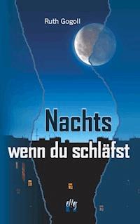 Nachts, wenn du schläfst - Ruth Gogoll - ebook