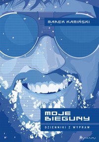 Moje Bieguny Dzienniki z wypraw - Marek Kamiński - książka