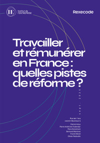 Travailler et rémunérer en France : quelles pistes de réforme ? - Institut de l'Entreprise - ebook