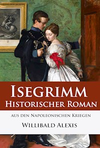 Isegrimm - Historischer Roman aus den Napoleonischen Kriegen - Willibald Alexis - ebook