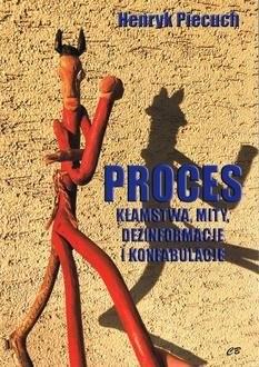 Proces. Kłamstwa, mity, dezinformacje i konfabulacje - Henryk Piecuch - książka