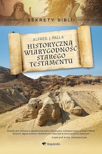 Historyczna wiarygodność Starego Testamentu - Palla Alfred J. - książka