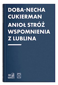 Anioł Stróż Wspomnienia z Lublina - Cukierman Doba-Necha - książka