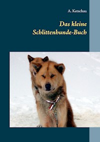 Das kleine Schlittenhunde-Buch - Ketschau A. - ebook