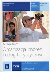 Organizacja imprez i usług turystycznych Turystyka Tom 5 Podręcznik Część 1 - Peć Maria, Michniewicz Iwona - książka
