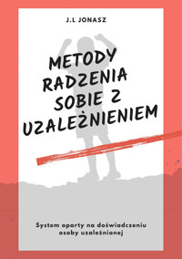Metody radzenia sobie z uzależnieniem - J.L Jonas - ebook