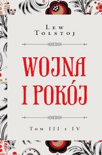 Wojna i pokój t. III i IV - Lew Tołstoj - ebook