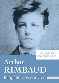 Arthur Rimbaud - Arthur Rimbaud - ebook