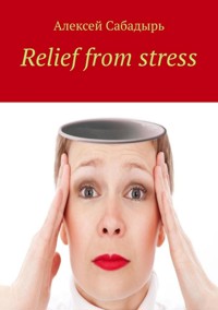Relief from stress - Алексей Сабадырь - ebook