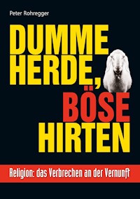 Dumme Herde, böse Hirten - Peter Rohregger - ebook