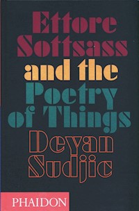 Ettore Sottsass and the Poetry of Things - Deyan Sudjic - książka