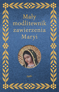 Mały modlitewnik zawierzenia Maryi - Elżbieta Myrcha-Jachimczuk - książka