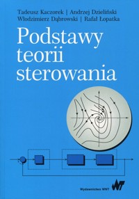 Podstawy teorii sterowania - Kaczorek Tadeusz, Dzieliński Andrzej, Dąbrowski Włodzimierz, Łopatka Rafał - książka