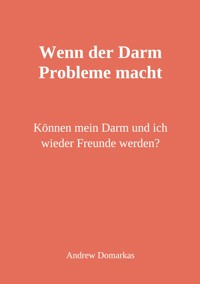Wenn der Darm Probleme macht - Andrew Domarkas - ebook