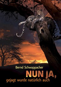 Nun ja, gejagt wurde natürlich auch - Bernd Schwappacher - ebook