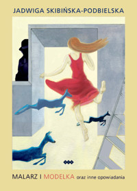 Malarz i modelka oraz inne opowiadania - Jadwiga Skibińska-Podbielska - książka
