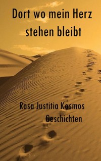 Dort wo mein Herz stehen bleibt - Rosa Justitia Kosmos - ebook