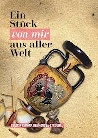 Ein Stück von mir aus aller Welt - Beatrix Ramona Benmoussa-Strouhal - ebook