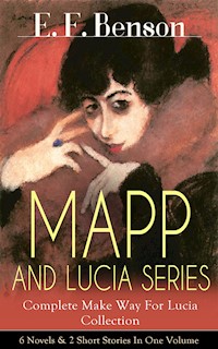 MAPP AND LUCIA SERIES – Complete Make Way For Lucia Collection: 6 Novels & 2 Short Stories In One Volume - E.F. Benson - ebook