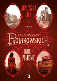 Długie południe. Saga rodziny Polakowskich. Tom 2 - Agnieszka Jeż - ebook + audiobook