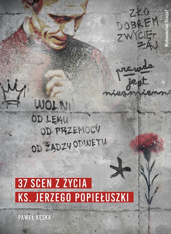 37 scen z życia ks. Jerzego Popiełuszki - Paweł Kęska - książka