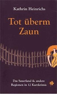 Tot überm Zaun - Kathrin Heinrichs - ebook