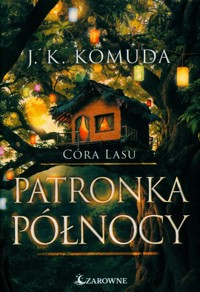 Patronka północy Tom 4. Córa lasu - Komuda J.K. - książka