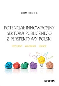 Potencjał innowacyjny sektora publicznego z perspektywy Polski - Adam Oleksiuk - książka