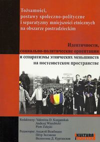 Tożsamości, postawy społeczno-polityczne i separatyzmy mniejszości etnicznych na obszarze postradzieckim -  - książka